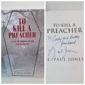 SIGNED To Kill a Preacher : A Tale of Voodoo, Death and Insurance E. Paul Jones
